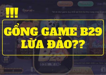 Phốt Game B29 Club lừa đảo – Vạch trần sự thật về B29?