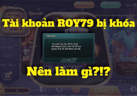 Tài khoản game Roy79 Club bị khóa – Cách khắc phục