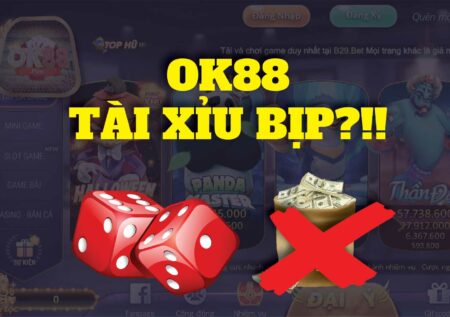 Tài xỉu game OK88 Fun có bịp không? Chơi thế nào để thắng?
