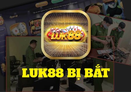 Luk88 Vin có hợp pháp? Thực hư tin đồn Luk88 bị triệt phá, bắt giữ hơn 100 người